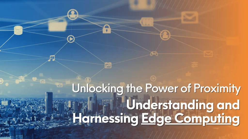 Understanding and Harnessing Edge Computing - Intelloger